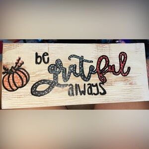 Be Grateful Always Wooden Sign